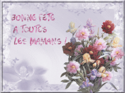 BONNE FETE A TOUTES LES MAMANS